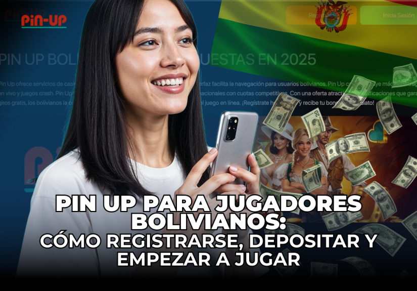 Pin Up para jugadores bolivianos: Cómo registrarse, depositar y empezar a jugar